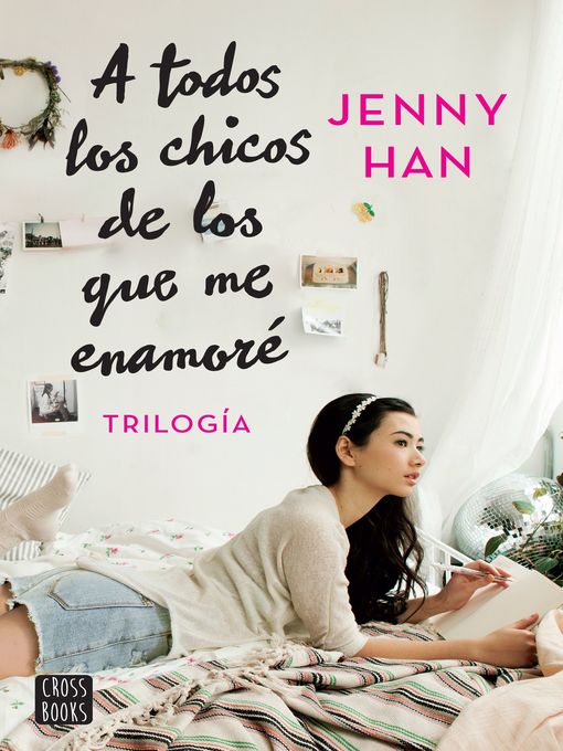 Title details for Trilogía a todos los chicos de los que me enamoré by Jenny Han - Wait list
